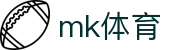 MK体育(MKsports集团)股份公司 - Mk Sports"